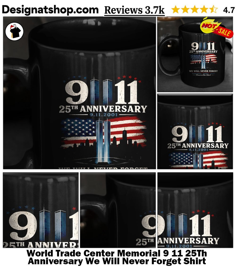 World Trade Center Memorial 9 11 25Th Anniversary We Will Never Forget Shirt