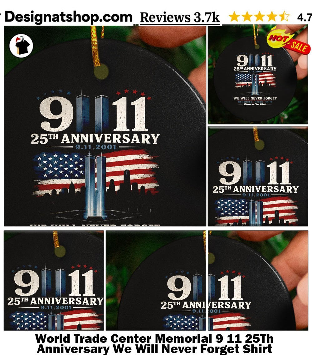 World Trade Center Memorial 9 11 25Th Anniversary We Will Never Forget Shirt