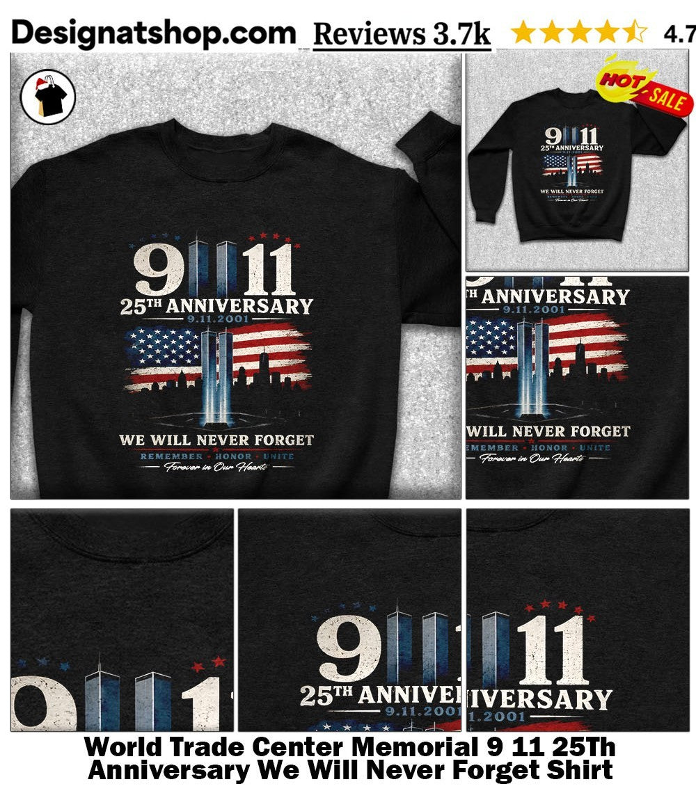 World Trade Center Memorial 9 11 25Th Anniversary We Will Never Forget Shirt