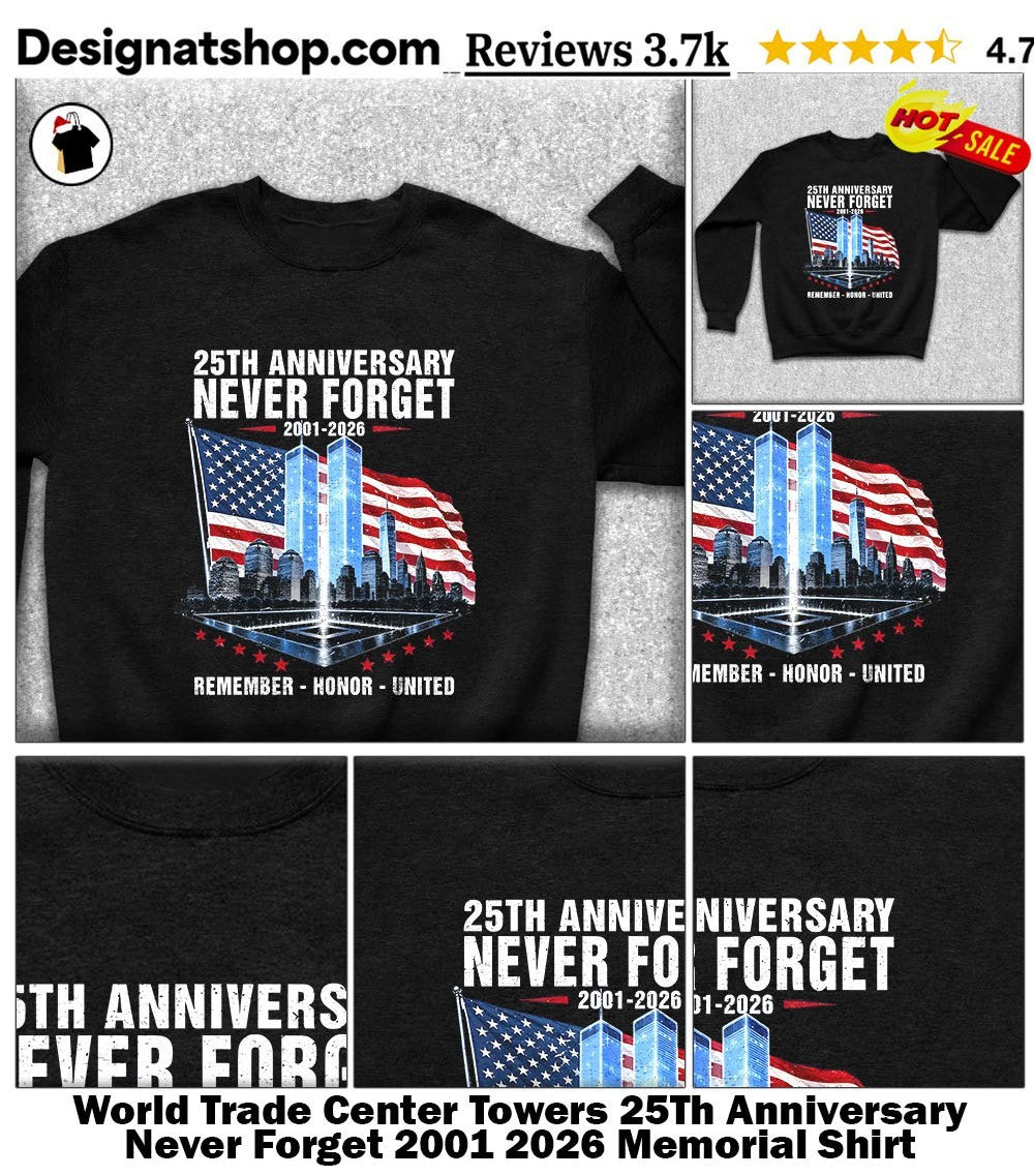 World Trade Center Towers 25Th Anniversary Never Forget 2001 2026 Memorial Shirt