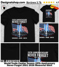 World Trade Center Towers 25Th Anniversary Never Forget 2001 2026 Memorial Shirt