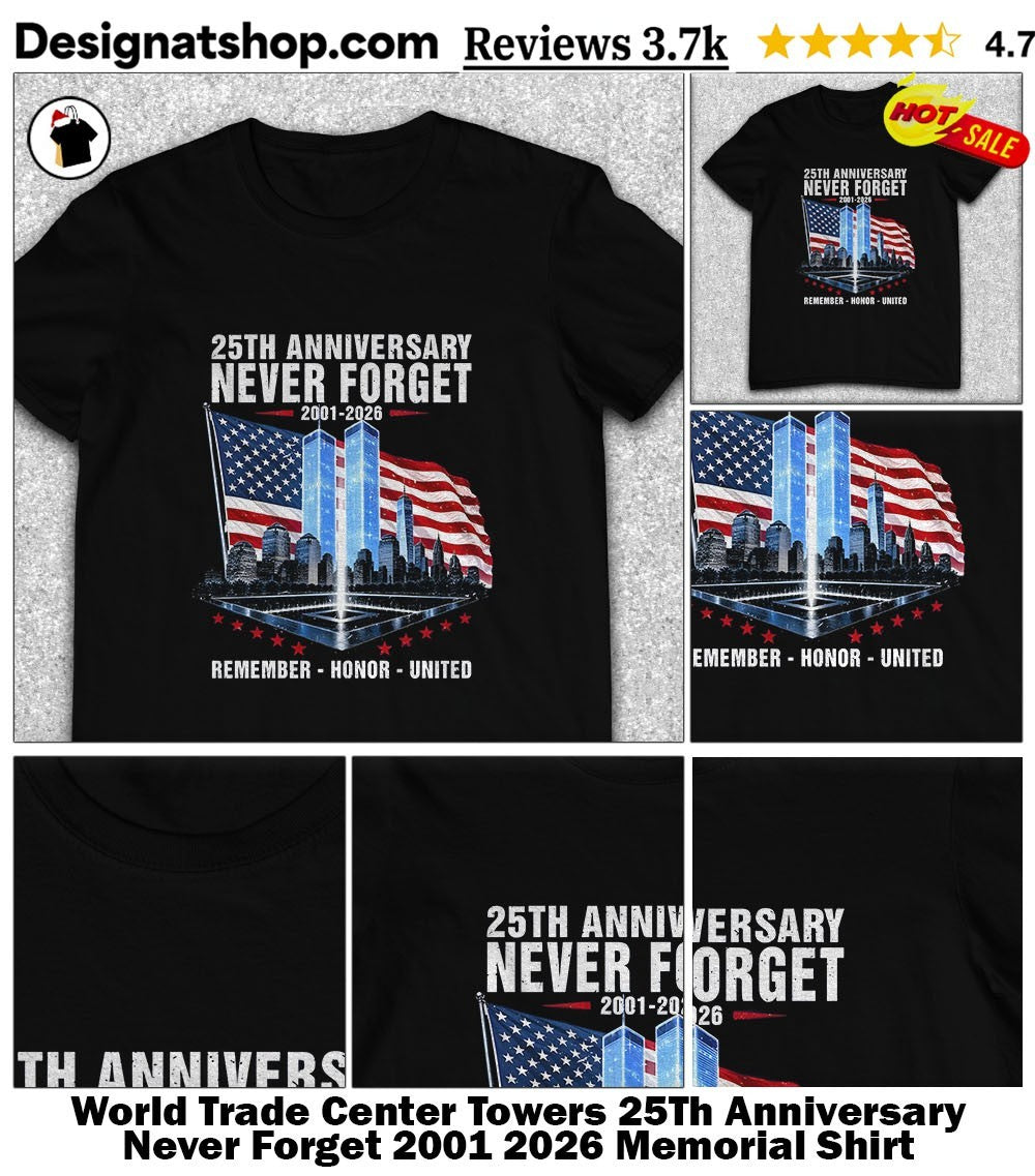 World Trade Center Towers 25Th Anniversary Never Forget 2001 2026 Memorial Shirt