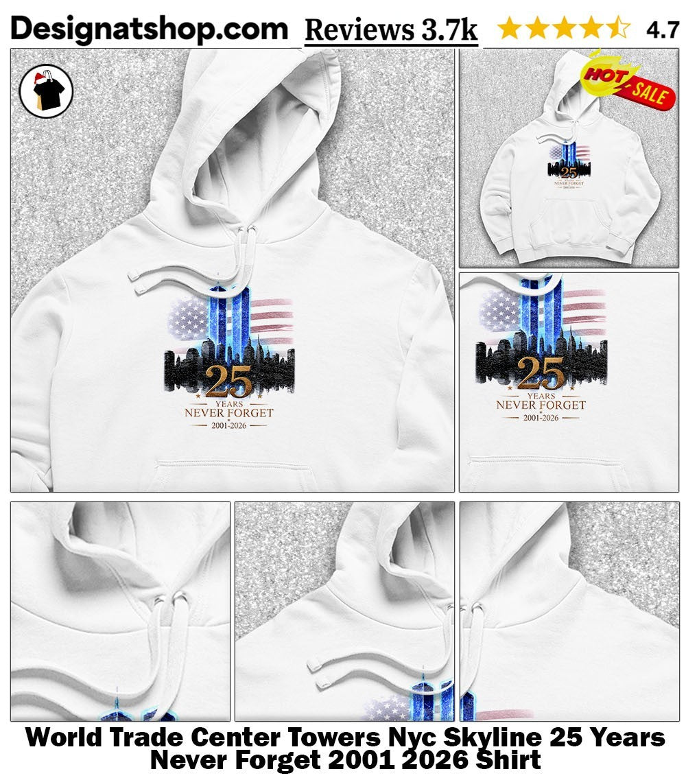 World Trade Center Towers Nyc Skyline 25 Years Never Forget 2001 2026 Shirt