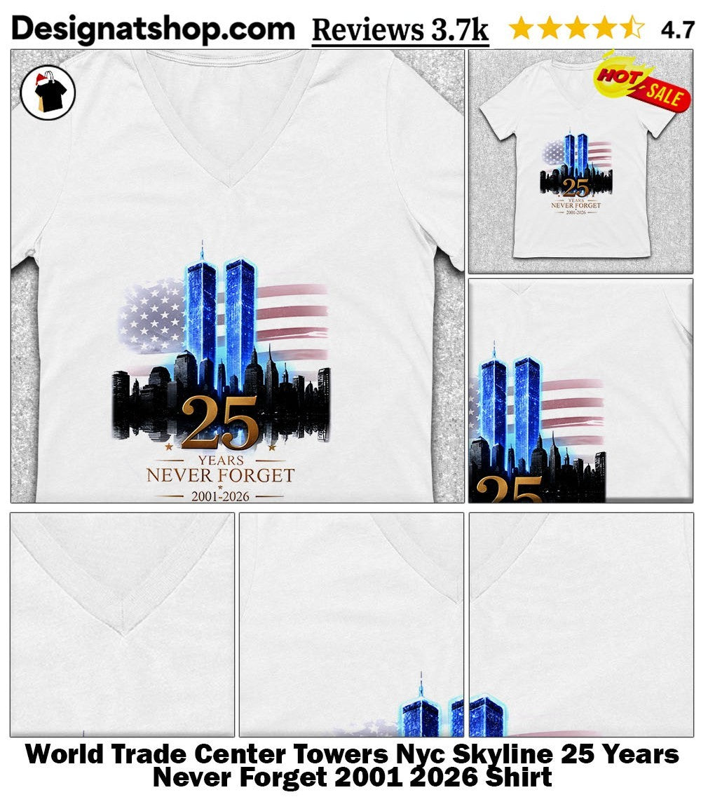 World Trade Center Towers Nyc Skyline 25 Years Never Forget 2001 2026 Shirt
