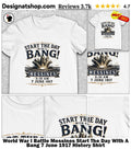 World War I Battle Messines Start The Day With A Bang 7 June 1917 History Shirt