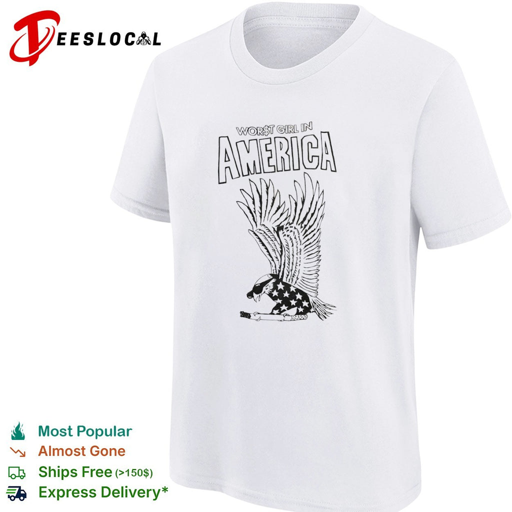 Worst girl in America eagle shirt