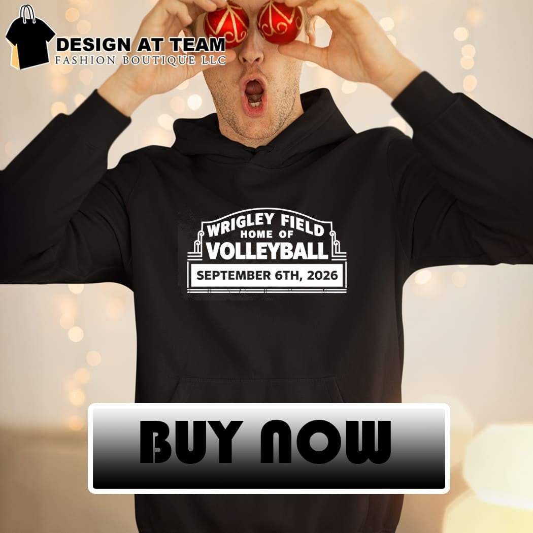 Wrigley Field Home of Volleyball September 6th 2026 shirt