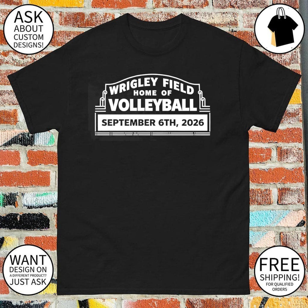 Wrigley Field Home of Volleyball September 6th 2026 shirt