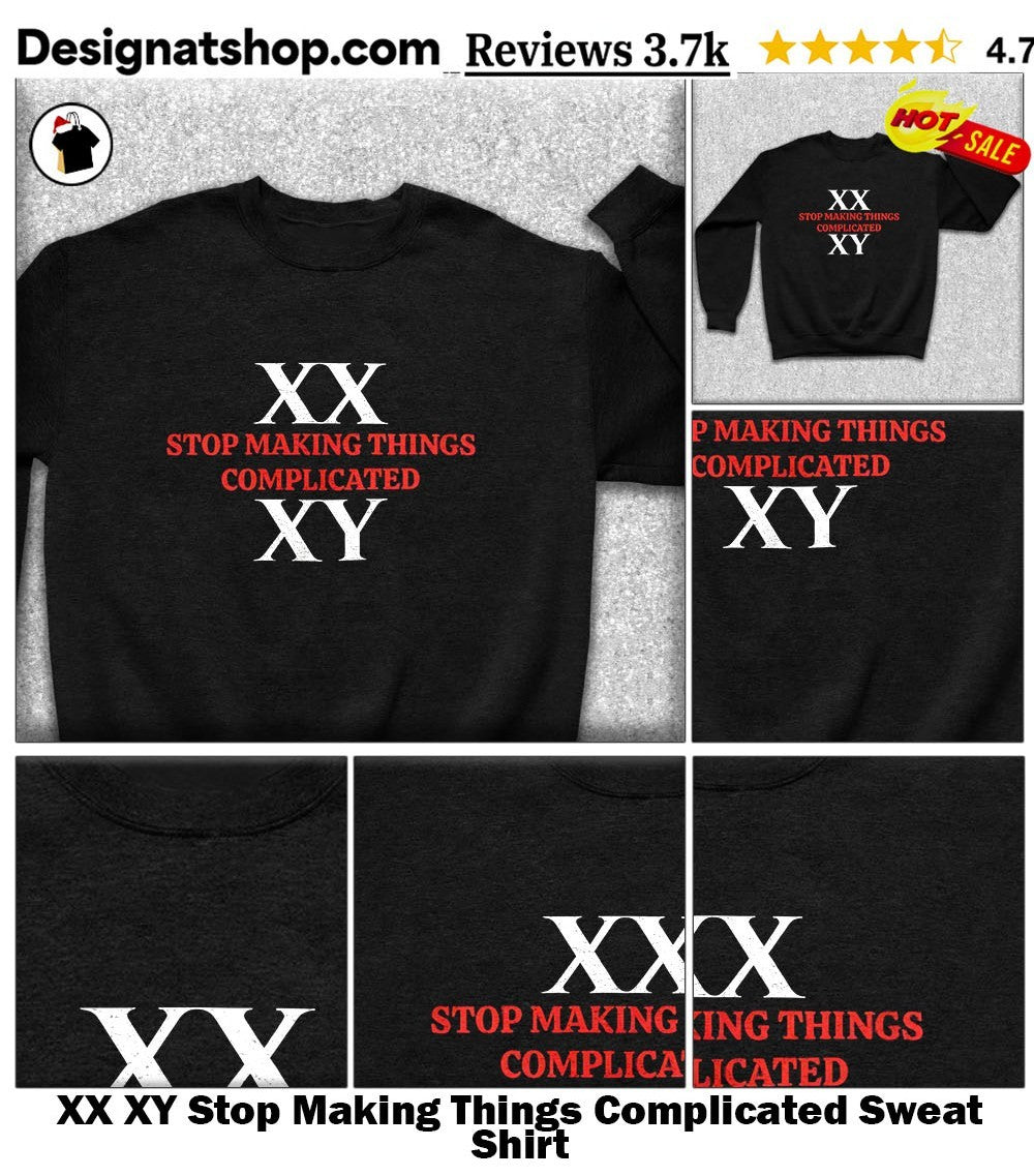 XX XY Stop Making Things Complicated shirt