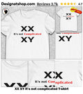 XX XY it’s not complicated shirt