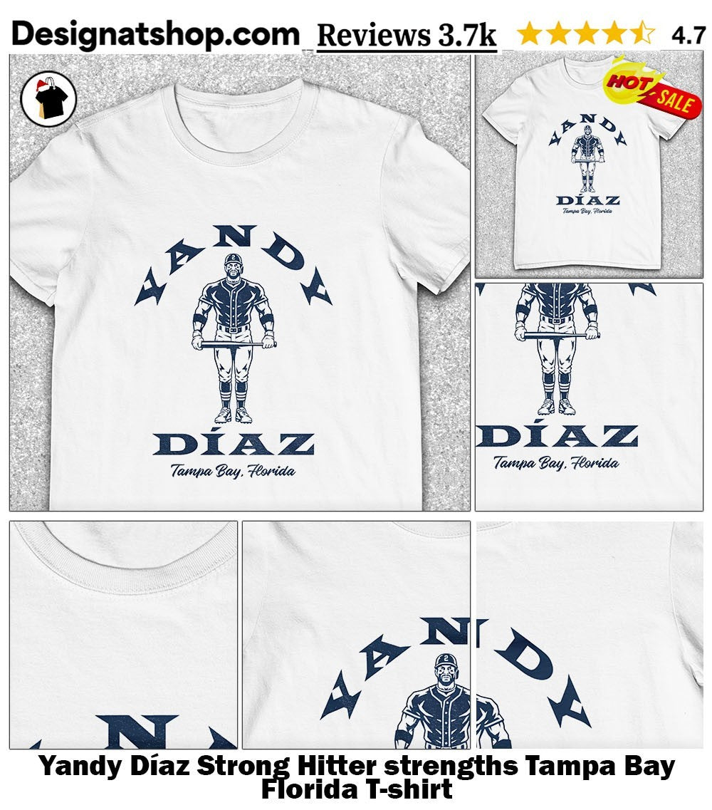 Yandy Díaz Strong Hitter strengths Tampa Bay Florida shirt