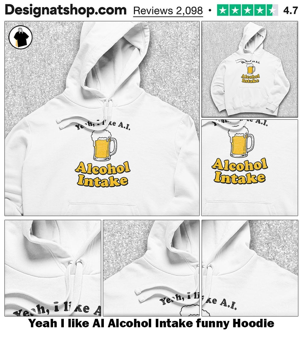 Yeah I like AI Alcohol Intake funny shirt