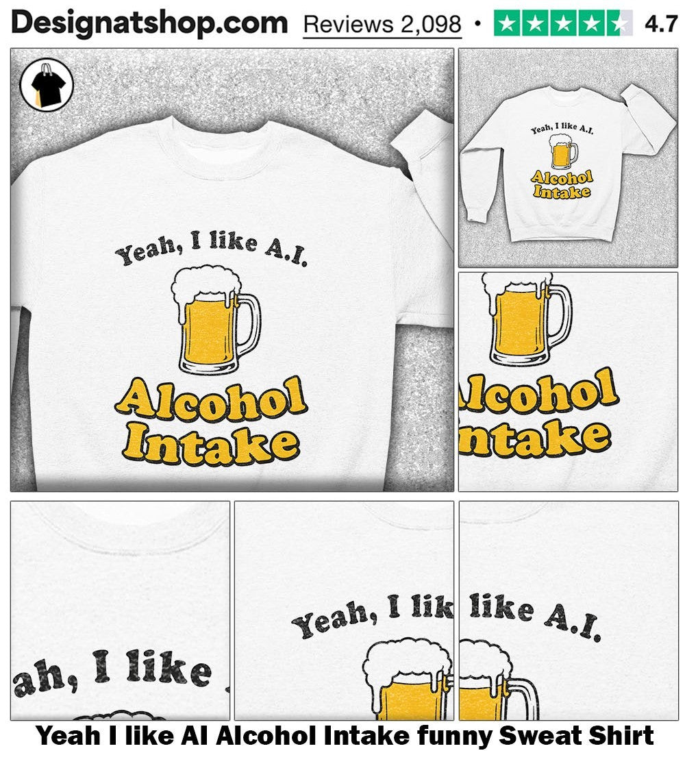 Yeah I like AI Alcohol Intake funny shirt