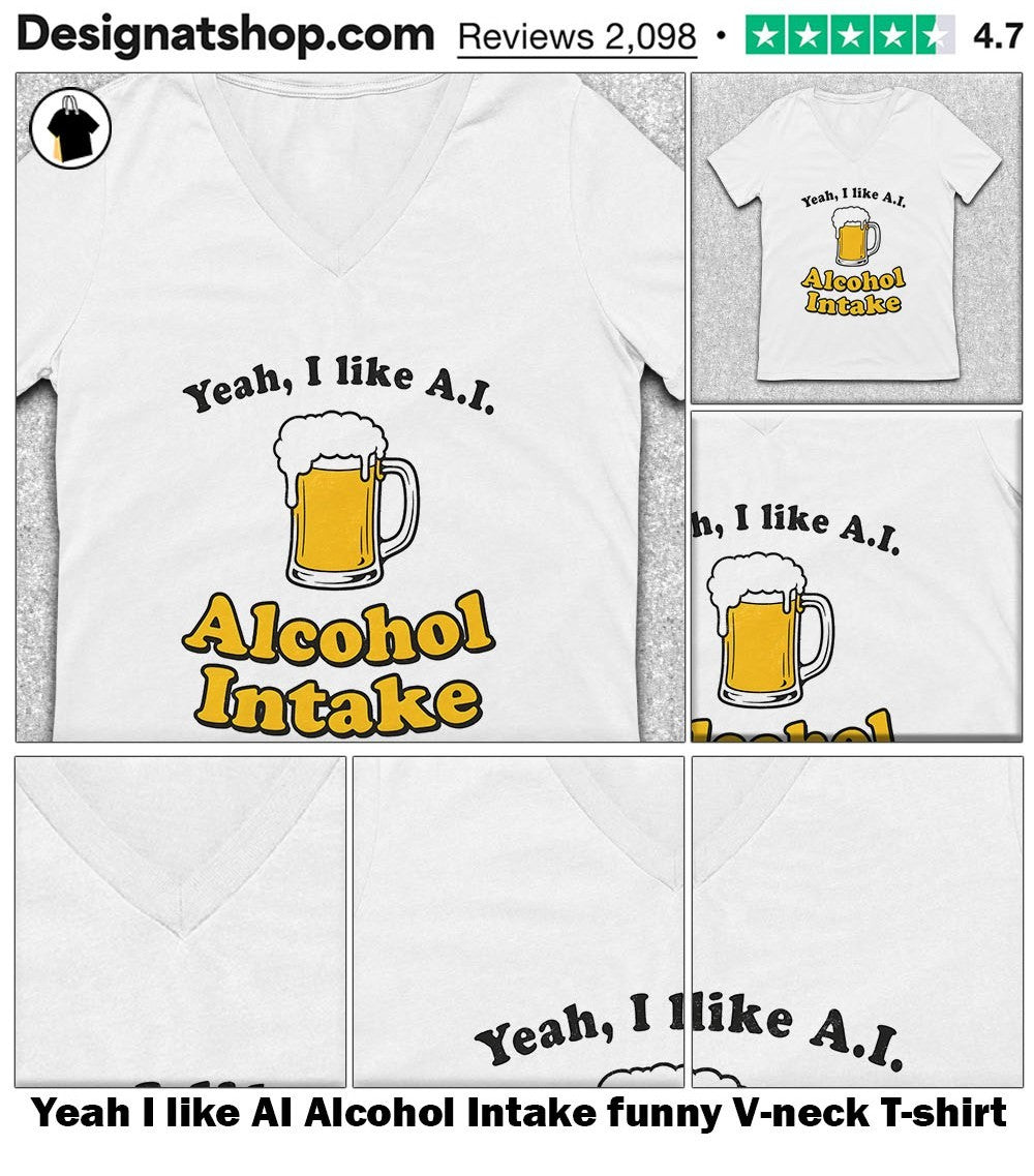 Yeah I like AI Alcohol Intake funny shirt