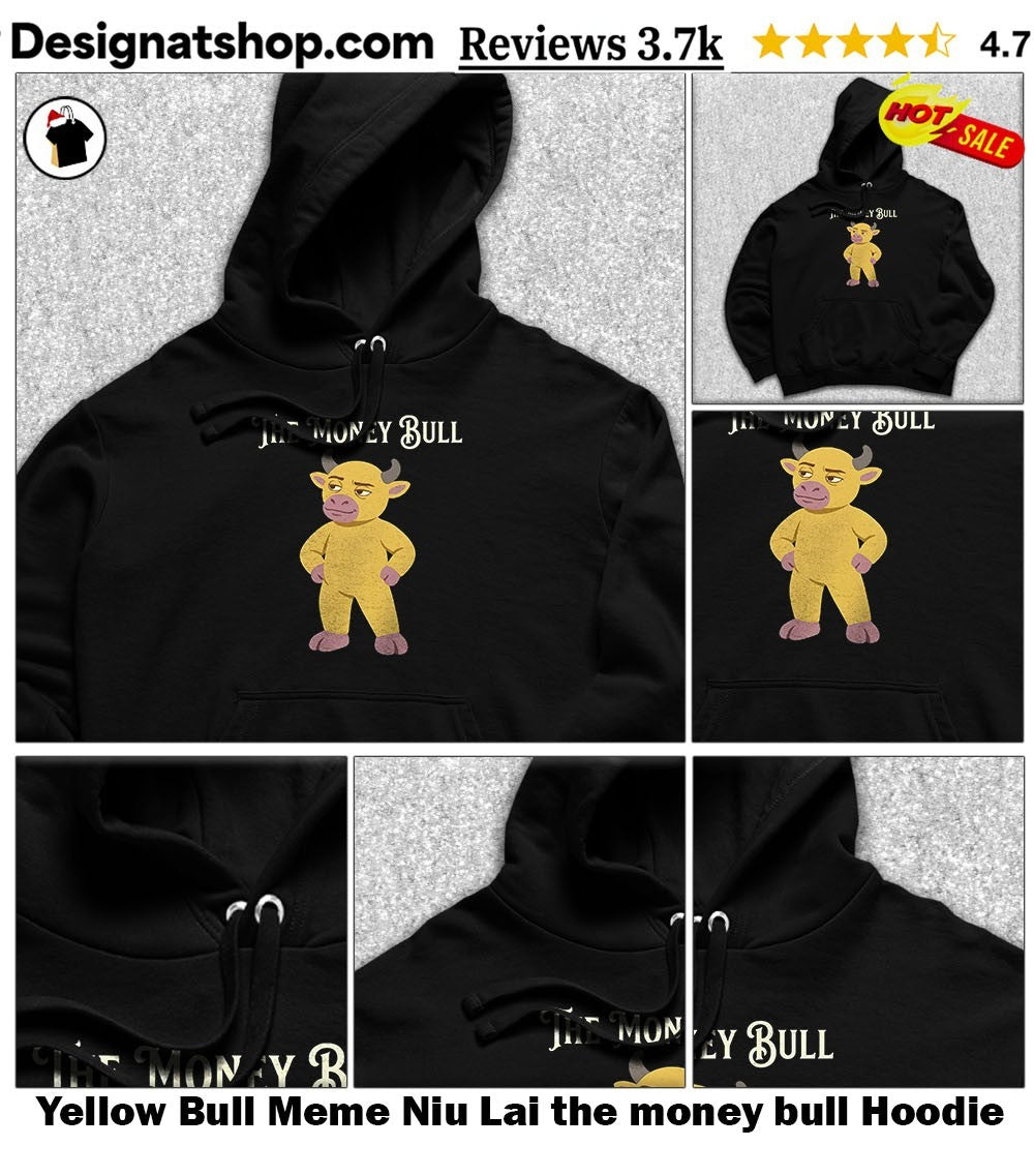 Yellow Bull Meme Niu Lai the money bull shirt