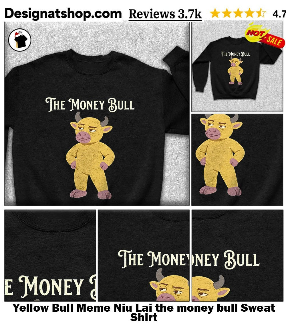 Yellow Bull Meme Niu Lai the money bull shirt