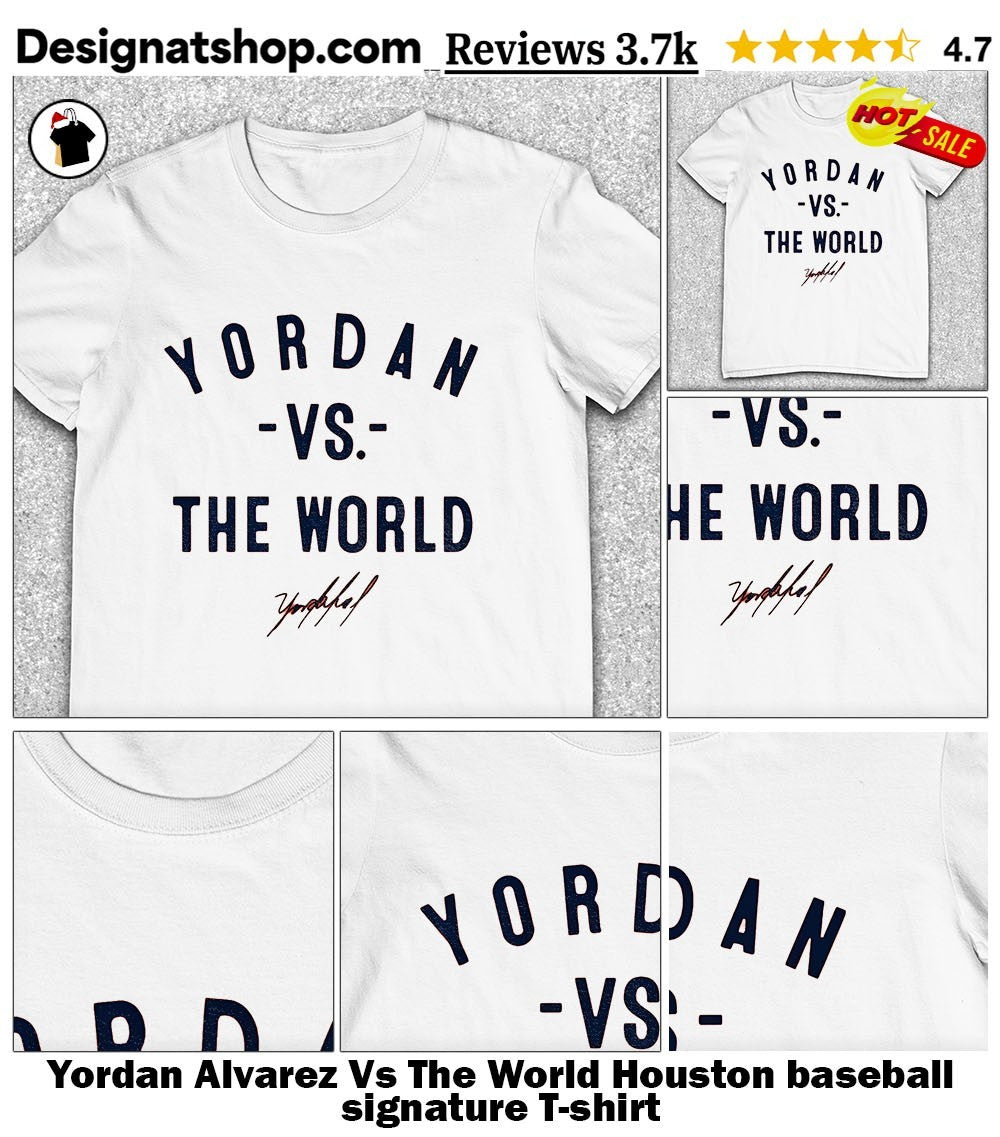 Yordan Alvarez Vs The World Houston baseball signature shirt