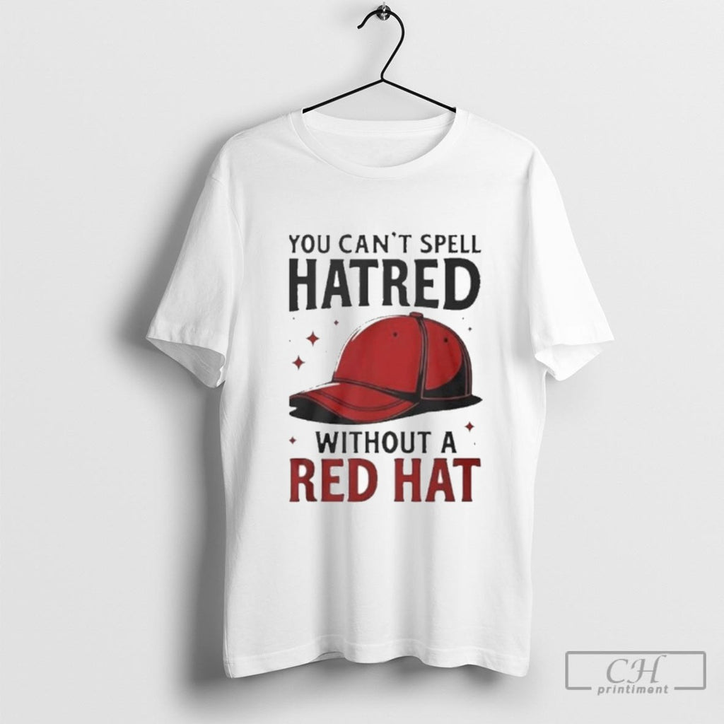 You Can T Spell Hatred Without Red Ha Shirt Sweater