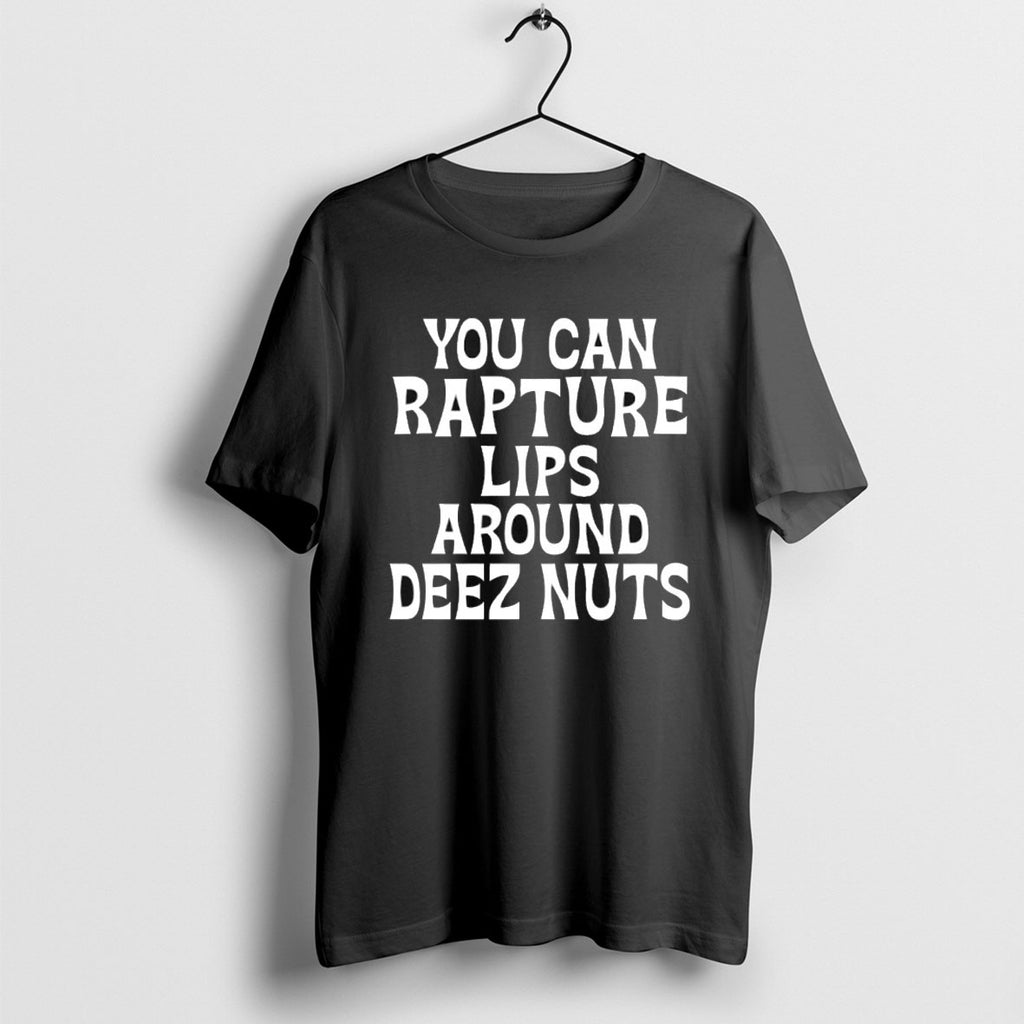 You Can Rapture Lips Around Deez Nuts