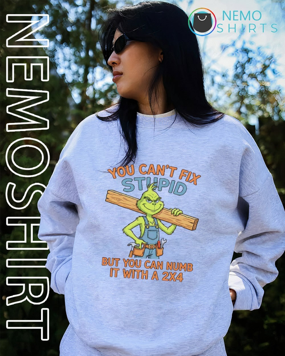 You can’t fix stupid but you can numb it with a 2×4 Grinch shirt