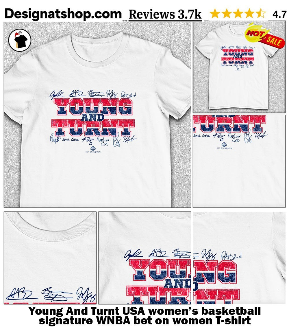 Young And Turnt USA women’s basketball signature WNBA bet on women shirt