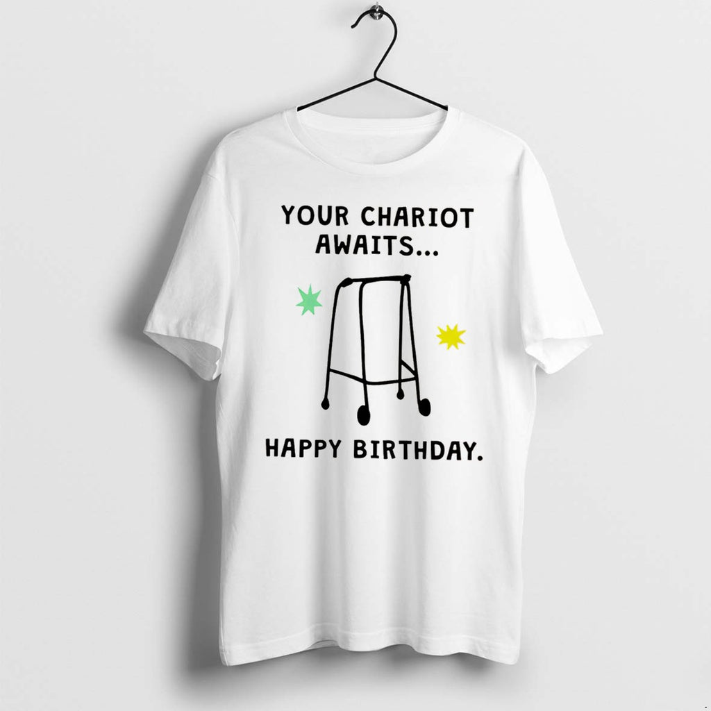 Your Chariot Awaits Happy Birthday Tee Tshirts Sweater Hoodie Jpg