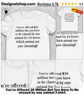 You’re Offered 30 Million But You Have To Be chased by one animal shirt