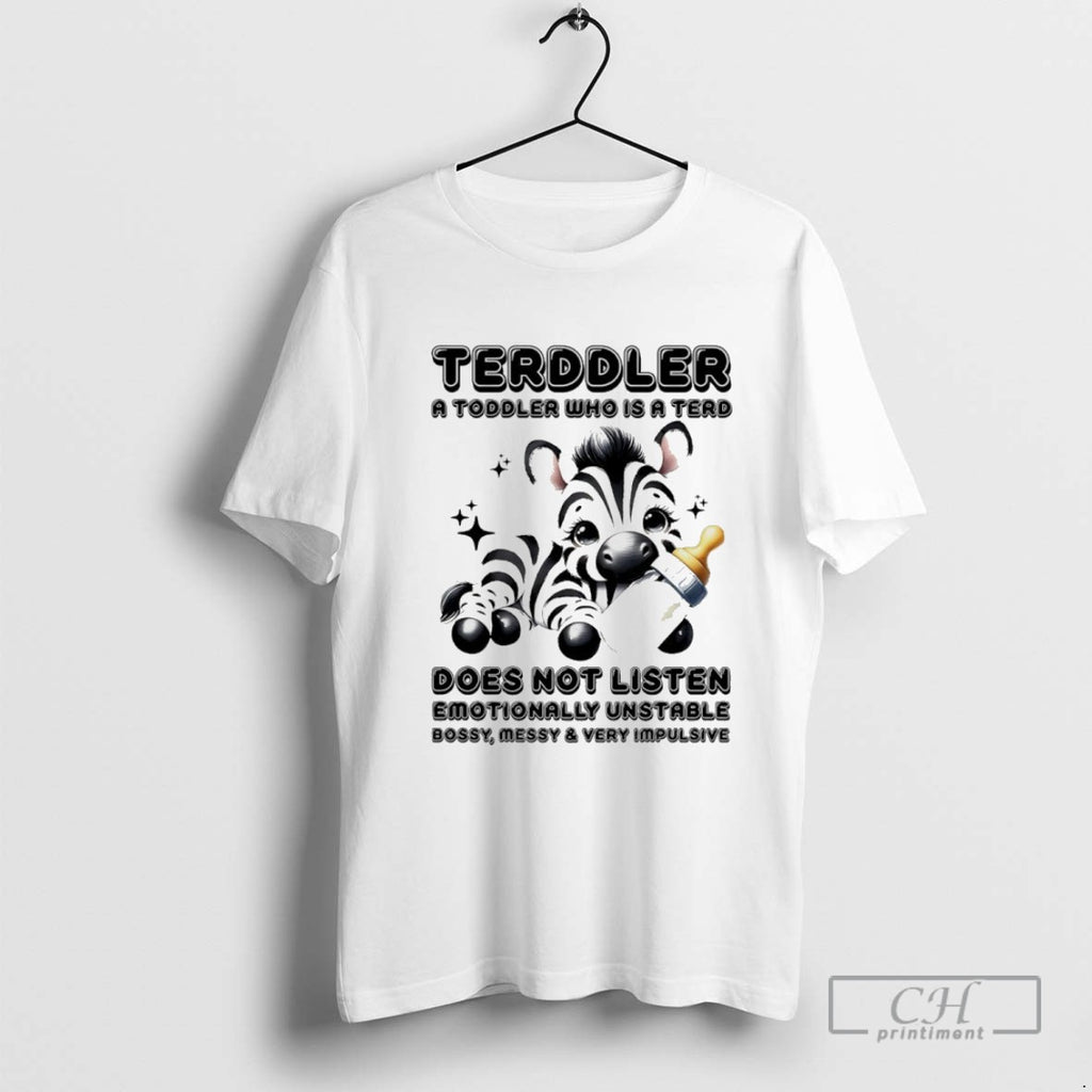 Zebra Terddler A Tooddler Who Is A Terd Does Not Listen Emotionally Unstable Bossy Messy