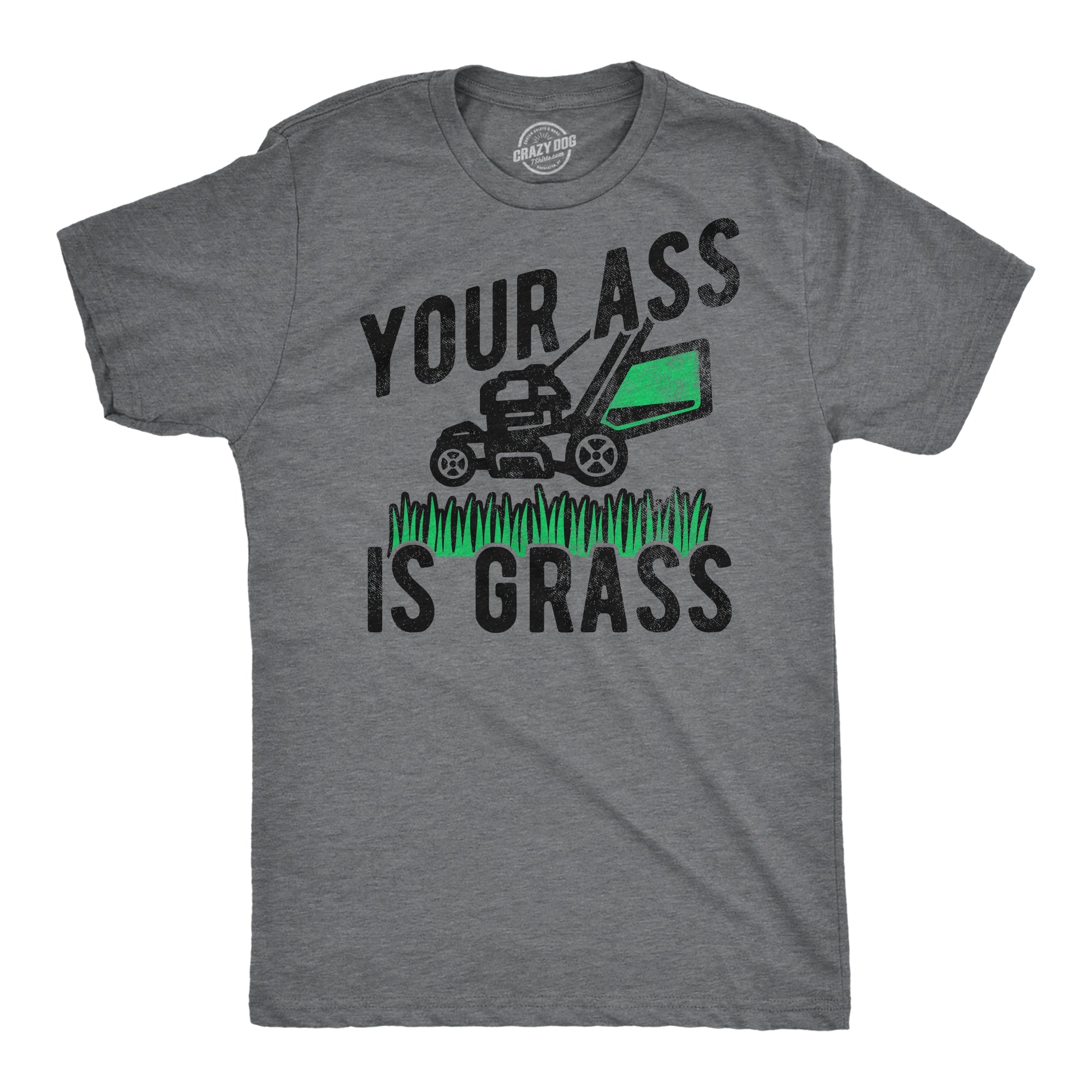 Your Ass Is Grass Men's T Shirt
