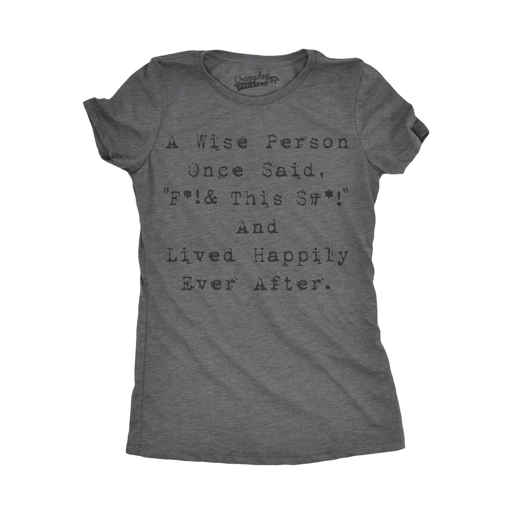 Wise Person Lived Happily Ever After Women's T Shirt