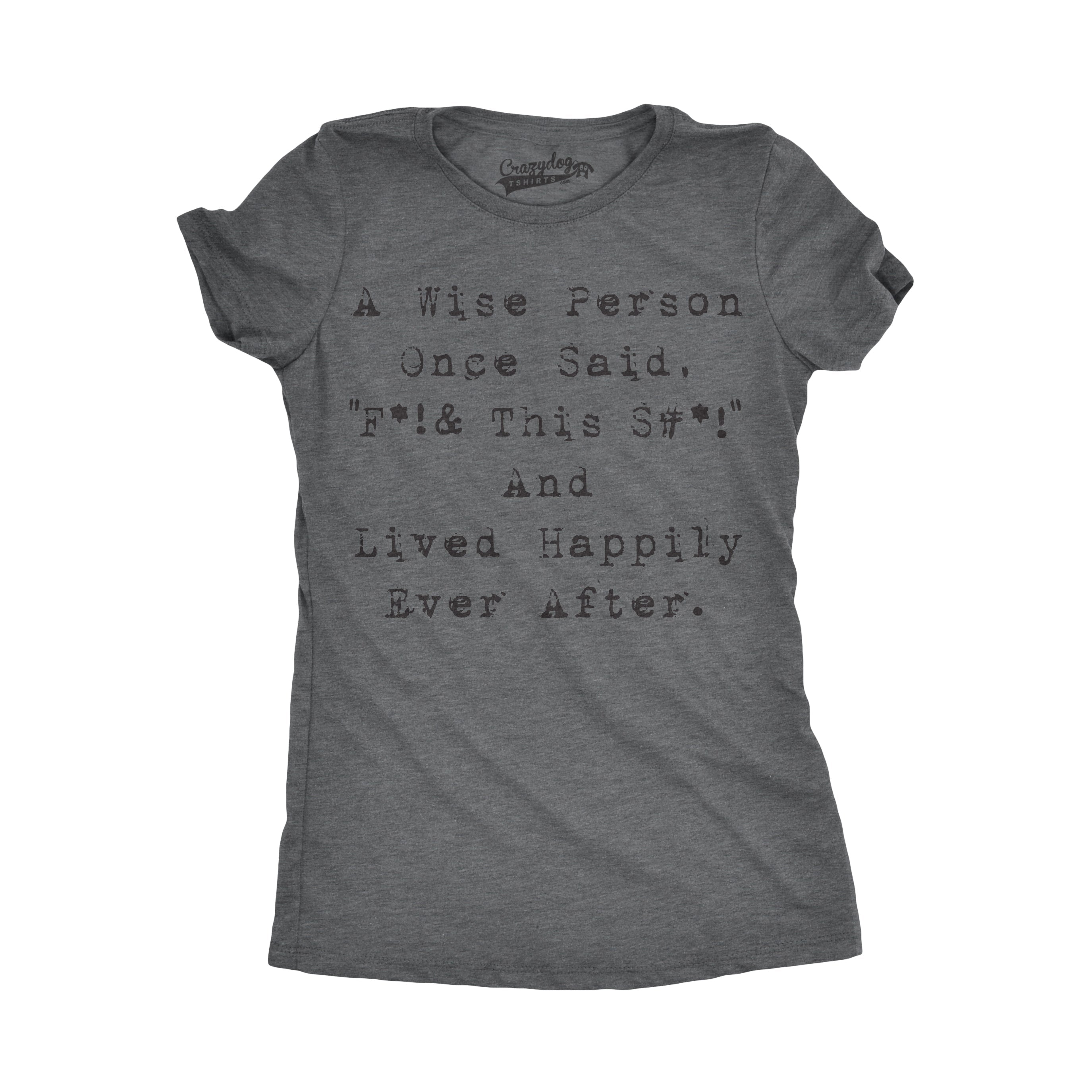 Wise Person Lived Happily Ever After Women's T Shirt