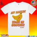 Bananas My Haters Come In Bunches Dunkin T-shirt