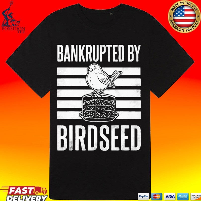 Bankrupted By Birdseed T-shirt
