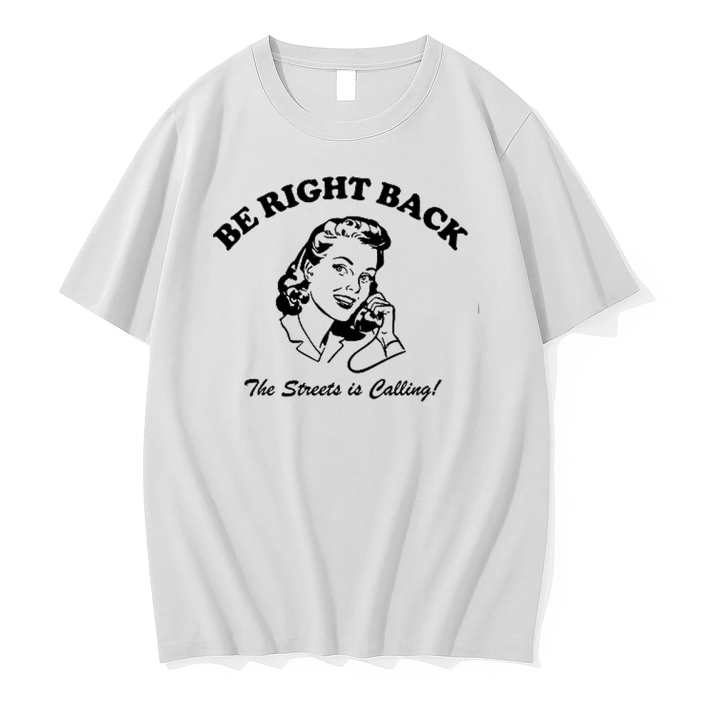 Be Right Back Brb The Streets Is Calling 0 Tshirts Sweater