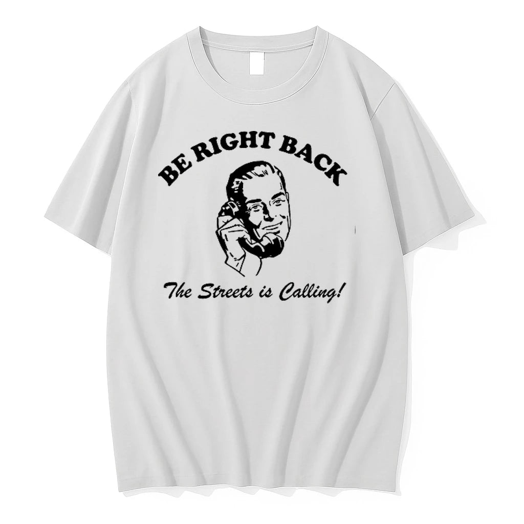 Be Right Back Brb The Streets Is Calling Man 0 Tshirts Sweater