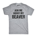 Ask Me About My Beaver Men's T Shirt
