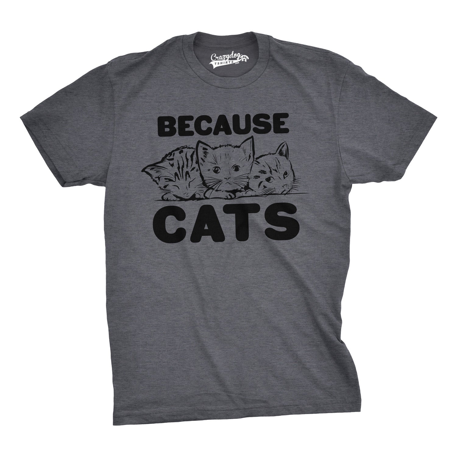 Because Cats Men's T Shirt