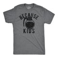 Because Kids Men's T Shirt
