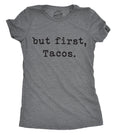 But First TAcos Women's T Shirt