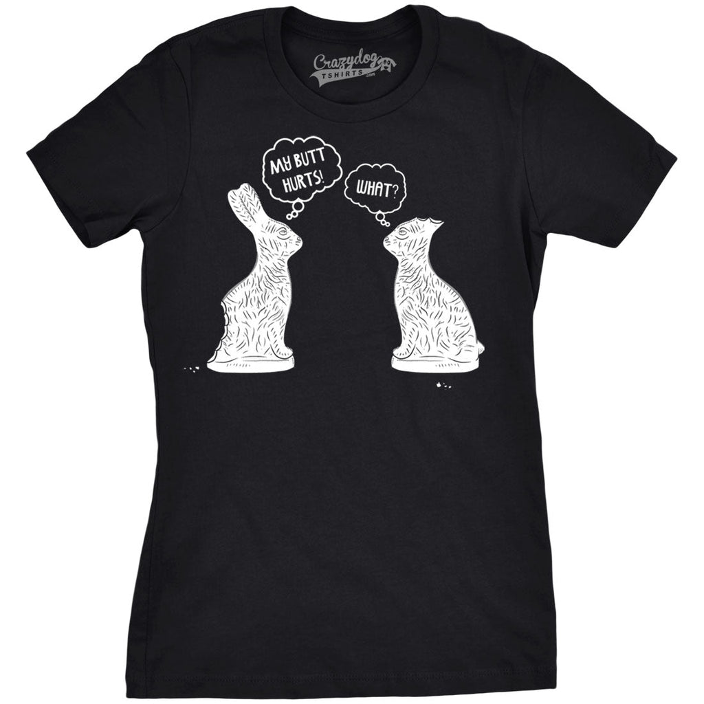 My Butt Hurts Women's T Shirt