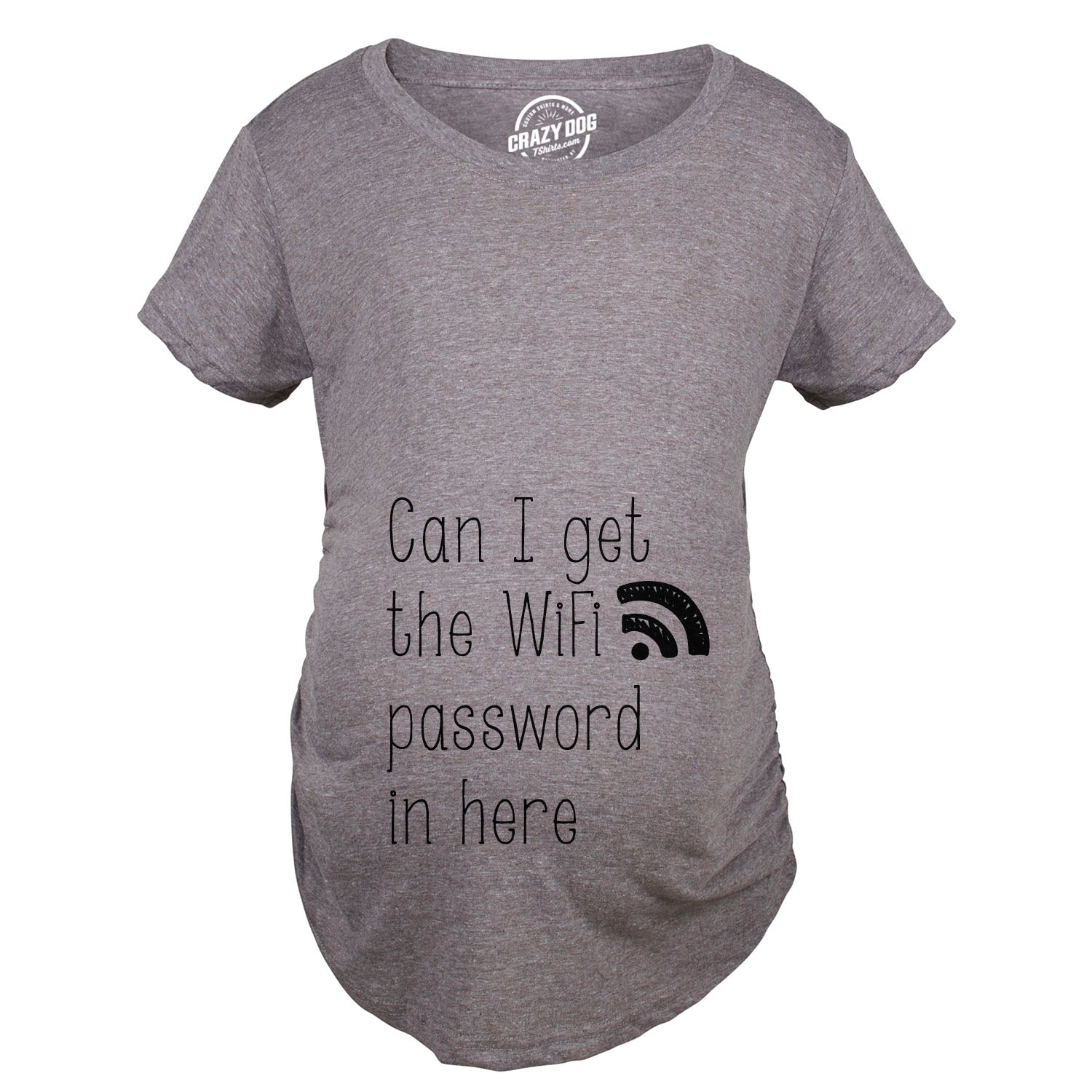 Can I Get The Wifi Password In Here Maternity T Shirt