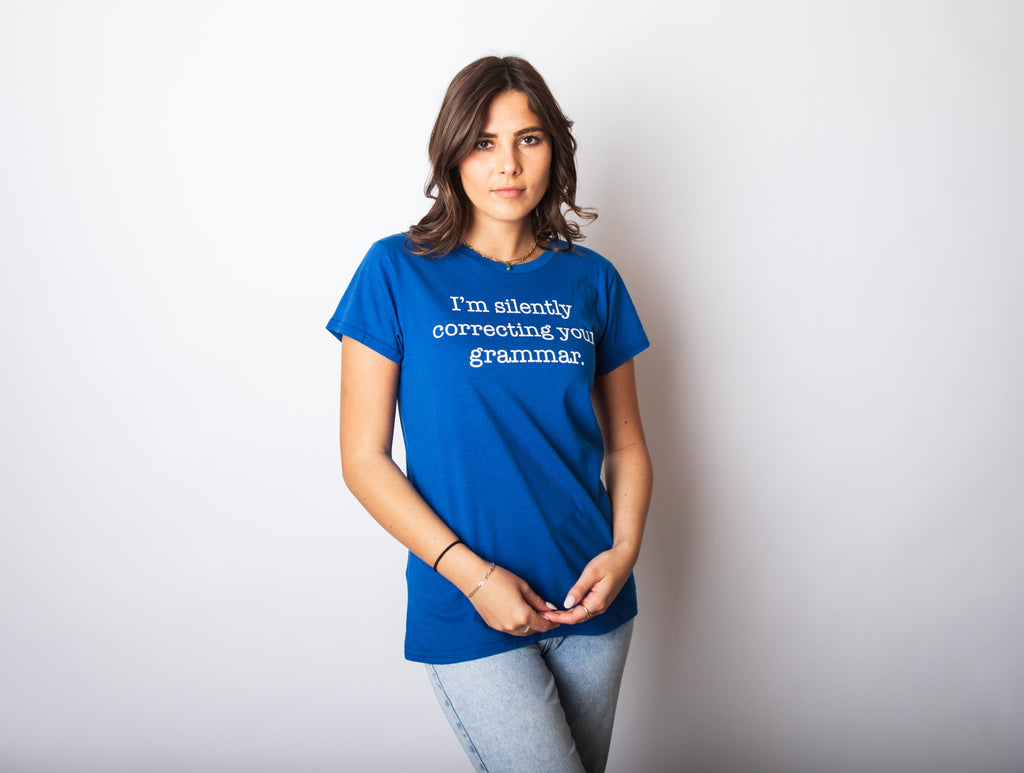 I'm Silently Correcting Your Grammar Women's T Shirt