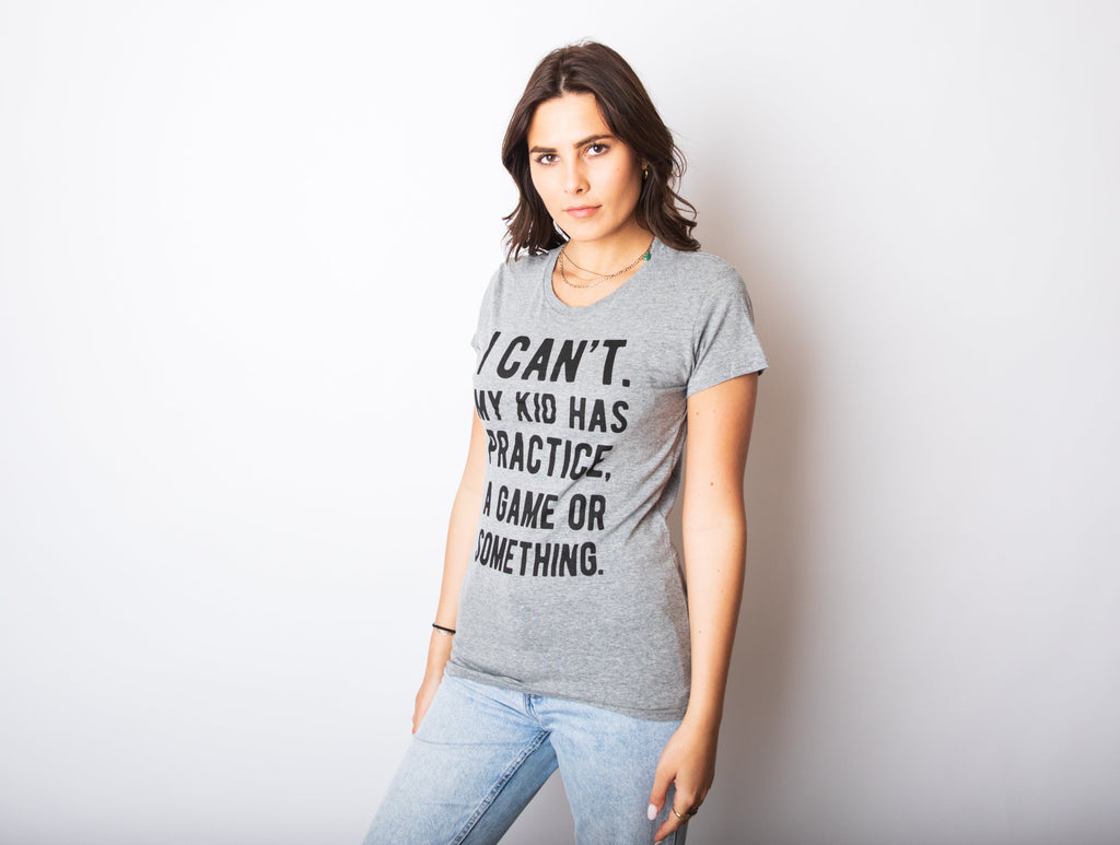 I Can't My Kid Has Practice A Game Or Something Women's T Shirt