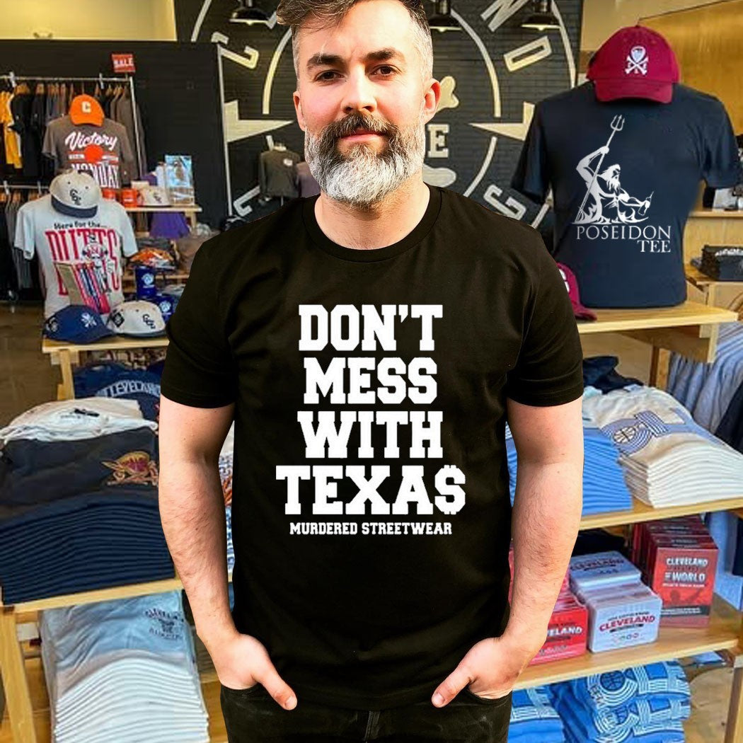 Murdered Streetwear Don’t Mess With Texas T-shirt