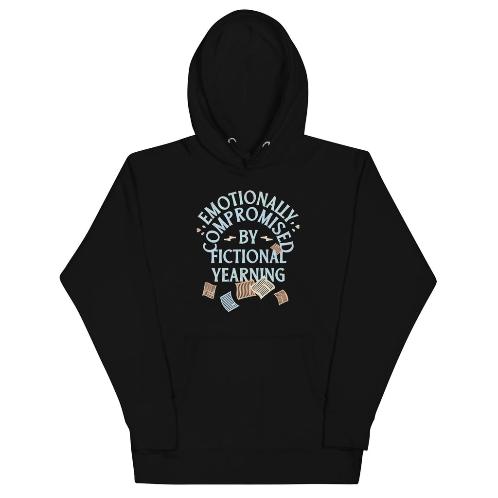 Emotionally Compromised By Fictional Yearning Unisex Hoodie