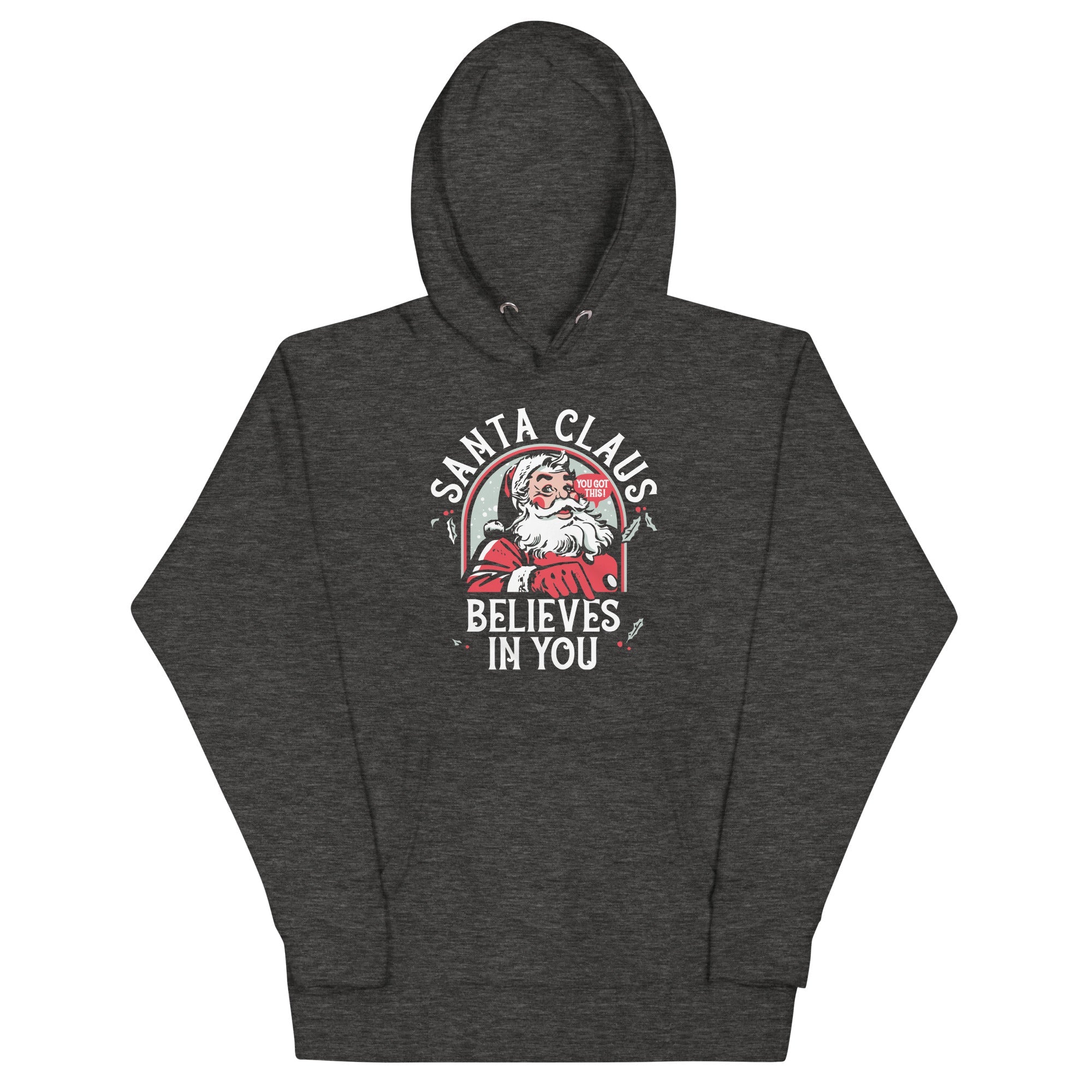 Santa Claus Believes In You Unisex Hoodie