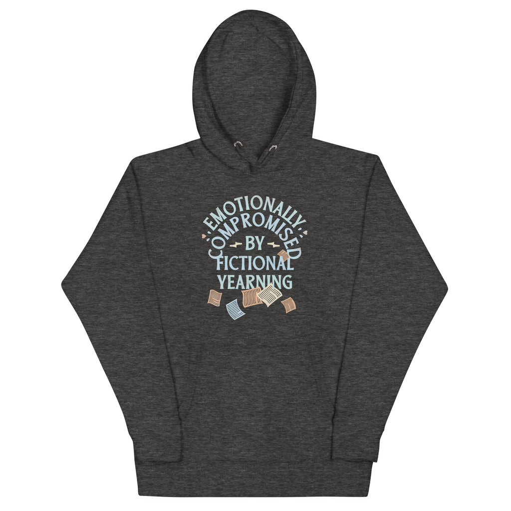 Emotionally Compromised By Fictional Yearning Unisex Hoodie