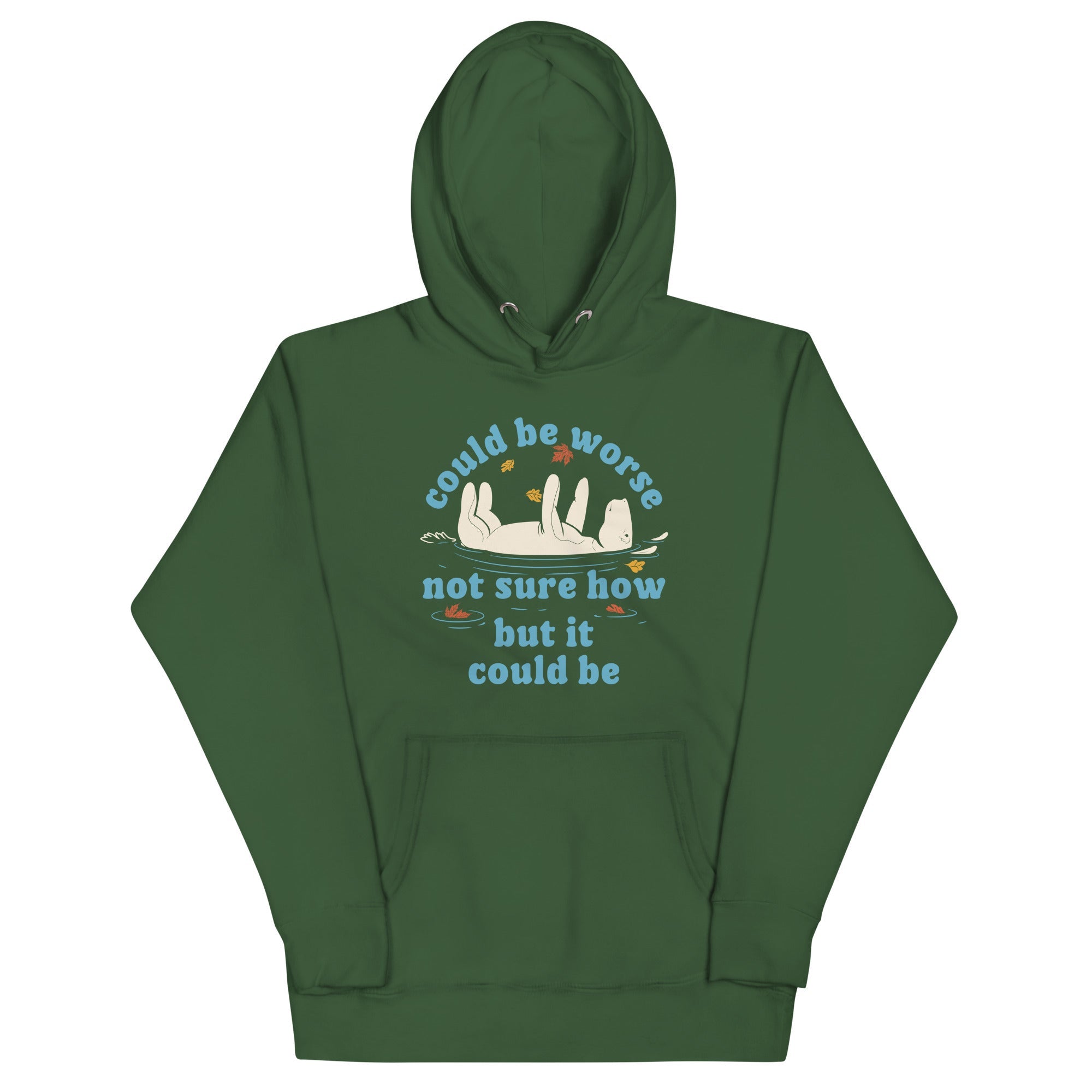 Could Be Worse Not Sure How But It Could Be Unisex Hoodie