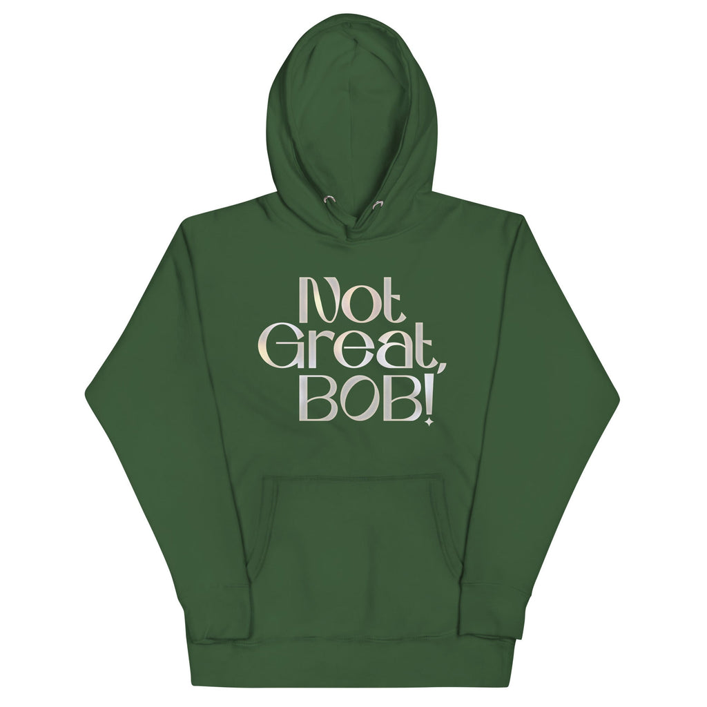 Not Great, Bob! Unisex Hoodie