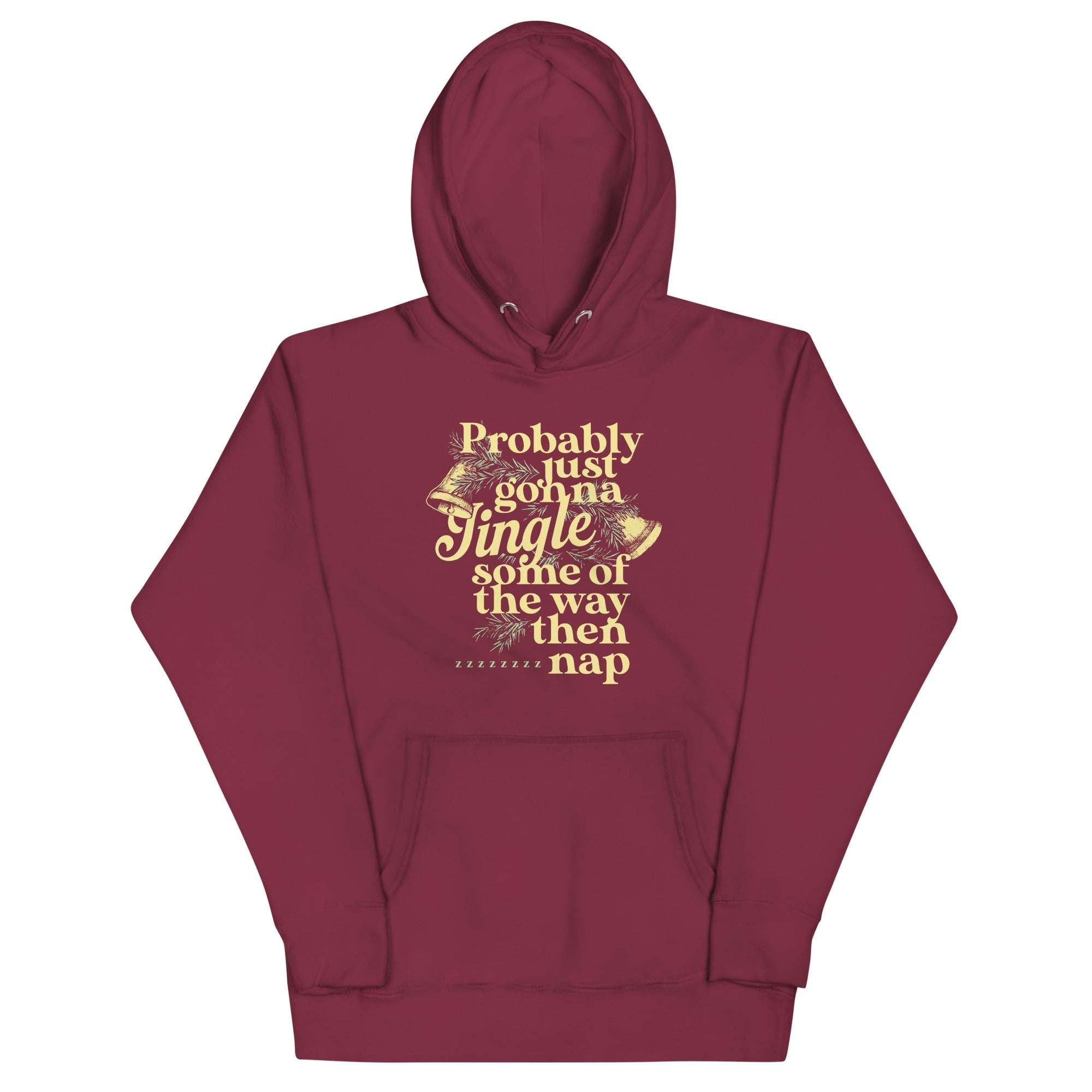 Probably Just Gonna Jingle Some Of The Way Then Nap Unisex Hoodie
